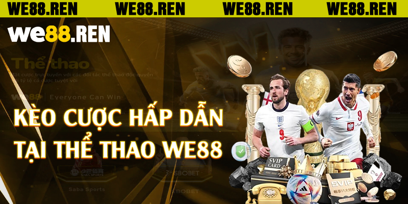 Kèo cược hấp dẫn tại thể thao We88 